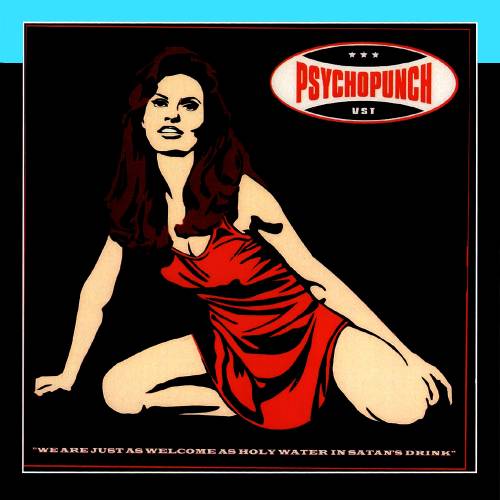 Psychopunch : We Are Just as Welcome as Holy Water in Satan's Drink